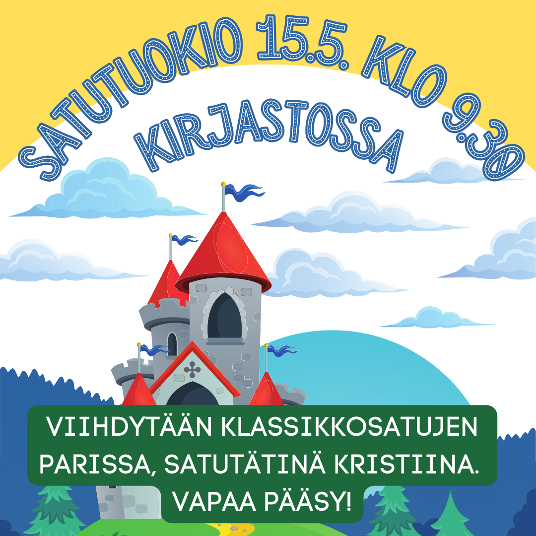 Satutuokio 5-2025_someneliö Kaikille avoin satutuokio kirjastossa 15.5. klo 9.30 alkaen. Luetaan klassikkosatuja.